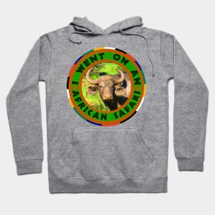 I Went On An African Safari Muddy Buffalo Hoodie